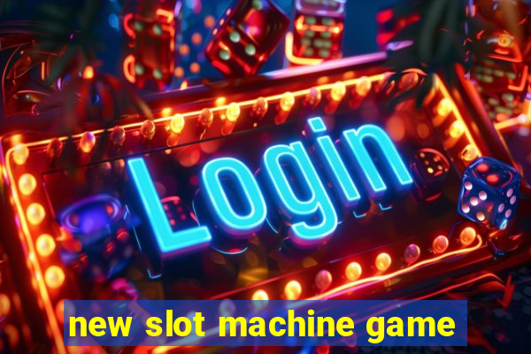 new slot machine game