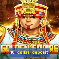 10 dollar deposit online casinos