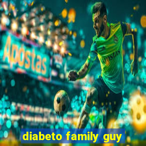 diabeto family guy