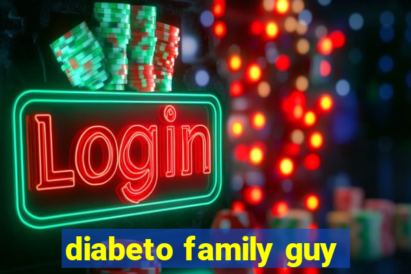 diabeto family guy