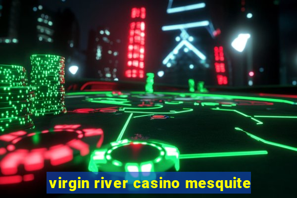 virgin river casino mesquite