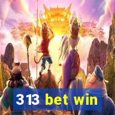 313 bet win