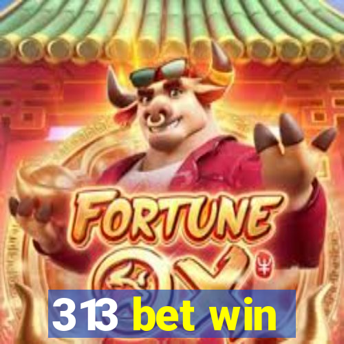 313 bet win