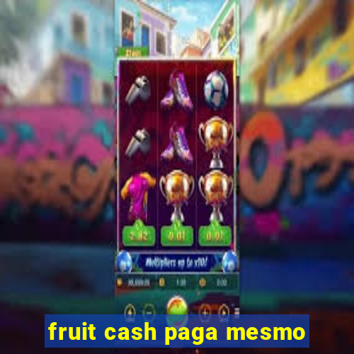 fruit cash paga mesmo