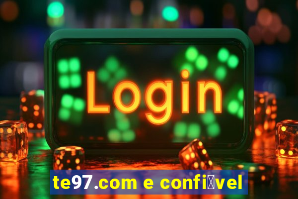 te97.com e confi谩vel