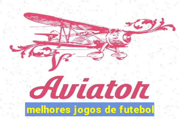 melhores jogos de futebol