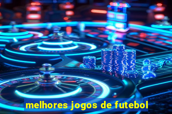 melhores jogos de futebol