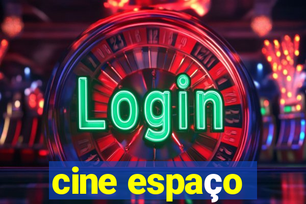 cine espaço