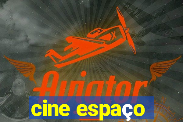 cine espaço