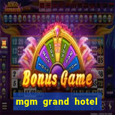 mgm grand hotel and casino