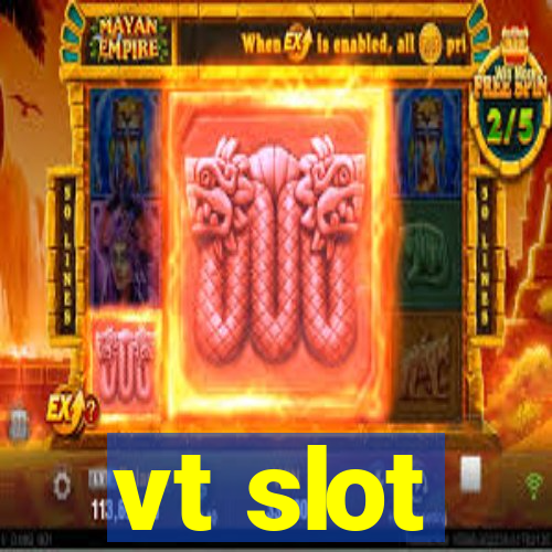 vt slot