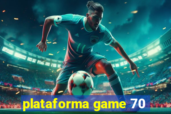 plataforma game 70