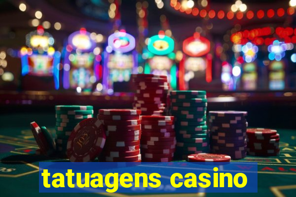 tatuagens casino