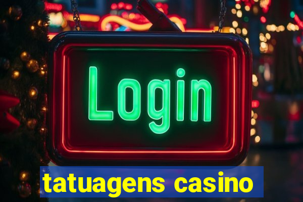 tatuagens casino