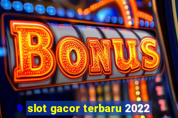 slot gacor terbaru 2022