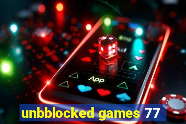 unbblocked games 77