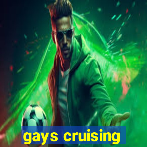 gays cruising