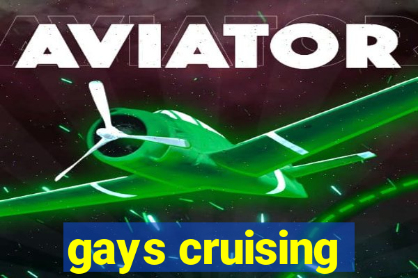 gays cruising