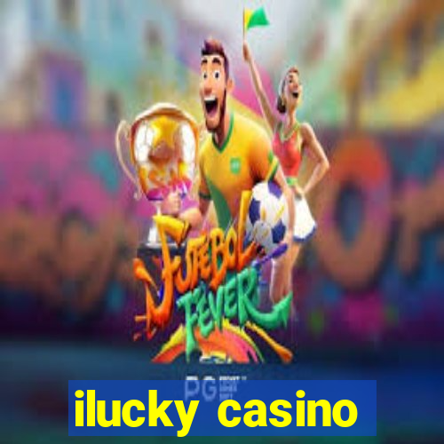 ilucky casino