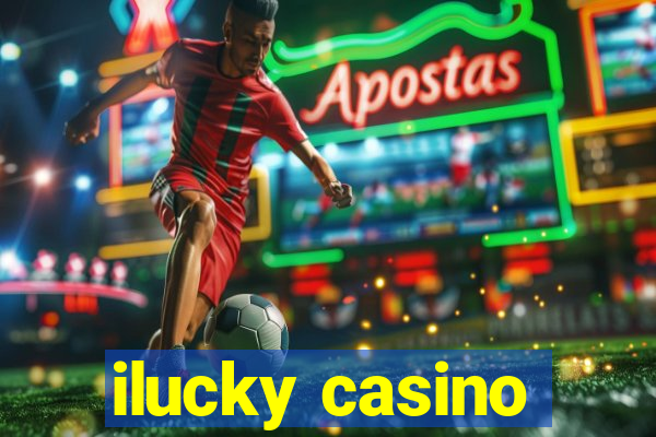 ilucky casino