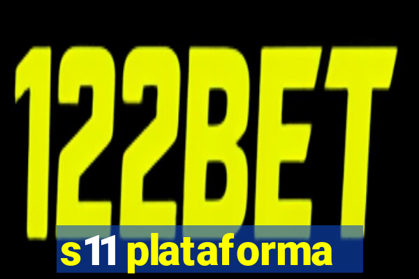 s11 plataforma