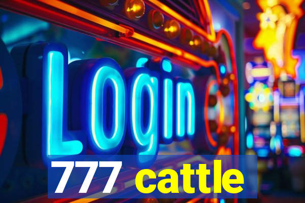 777 cattle