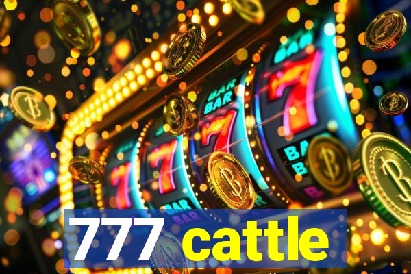 777 cattle