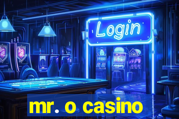 mr. o casino