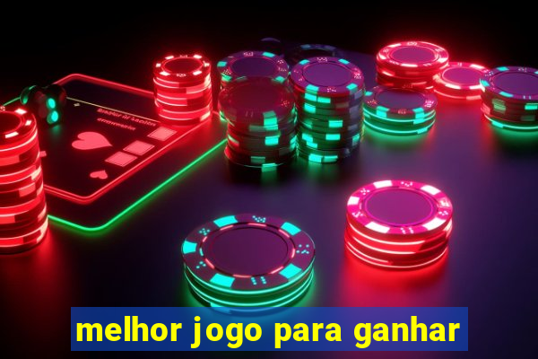 melhor jogo para ganhar