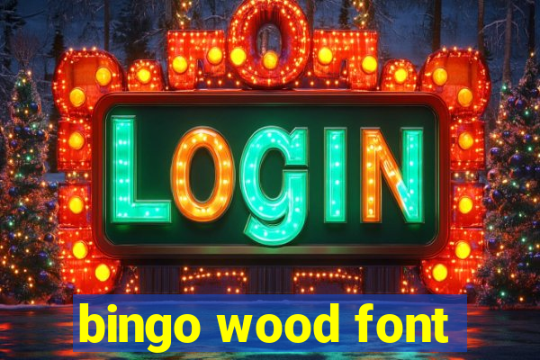 bingo wood font