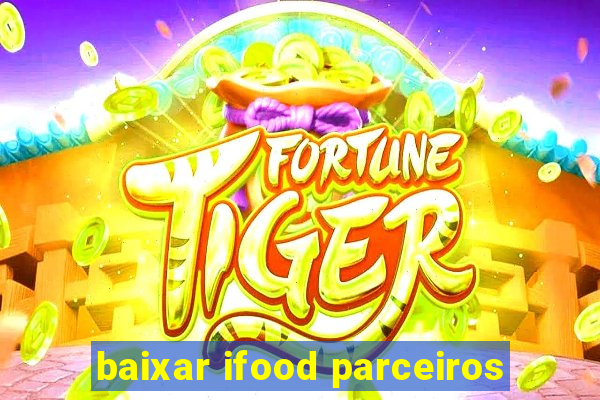 baixar ifood parceiros