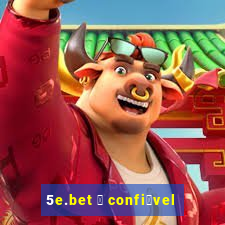 5e.bet 茅 confi谩vel