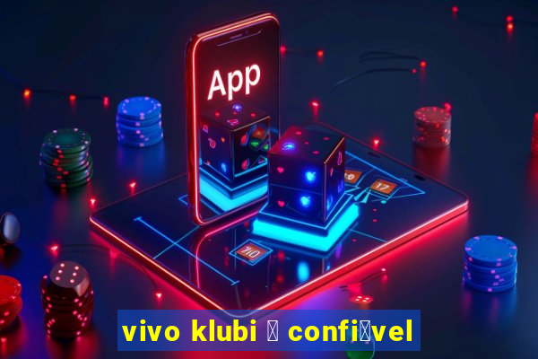 vivo klubi 茅 confi谩vel