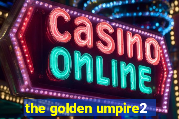 the golden umpire2