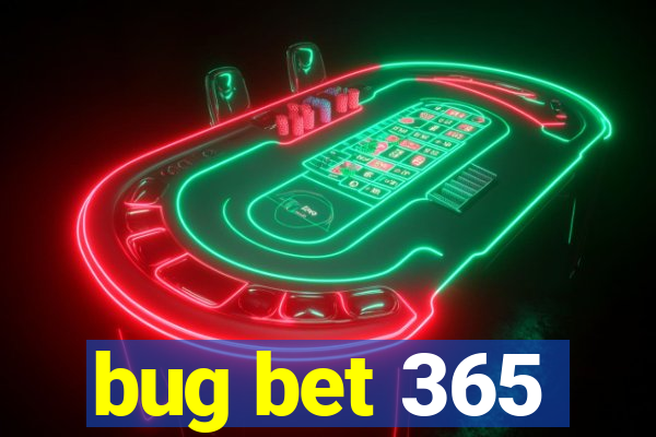 bug bet 365