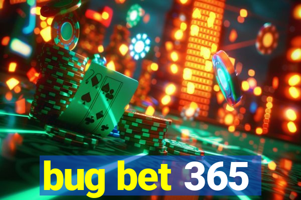 bug bet 365