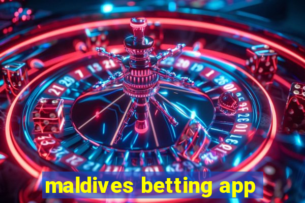 maldives betting app