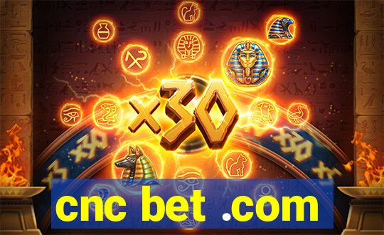 cnc bet .com