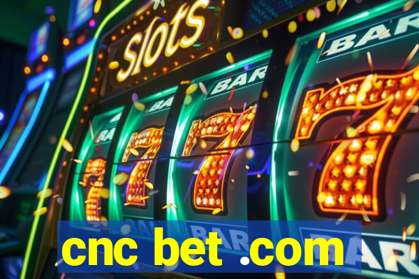 cnc bet .com