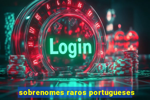 sobrenomes raros portugueses