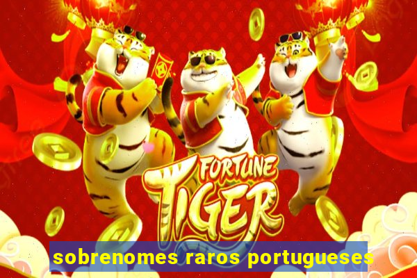 sobrenomes raros portugueses