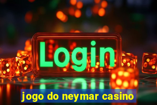 jogo do neymar casino