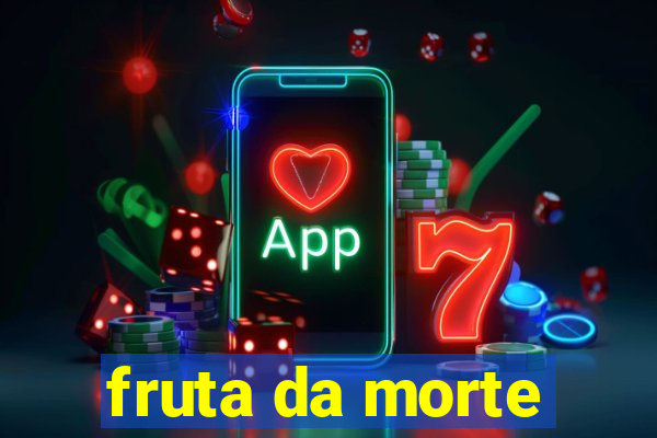 fruta da morte