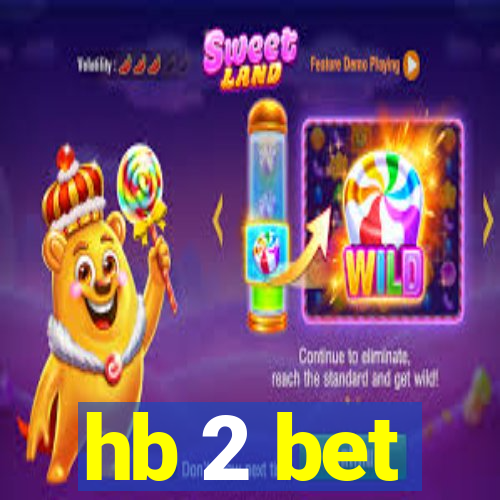 hb 2 bet