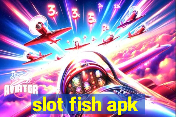 slot fish apk