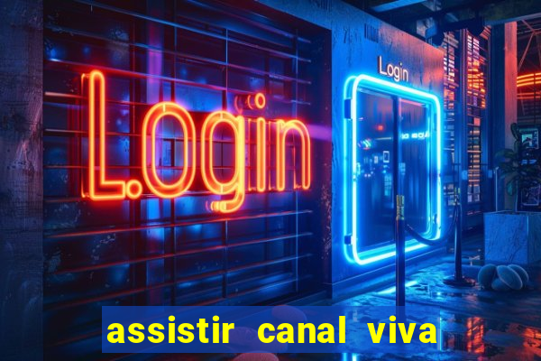 assistir canal viva online grátis