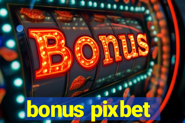 bonus pixbet