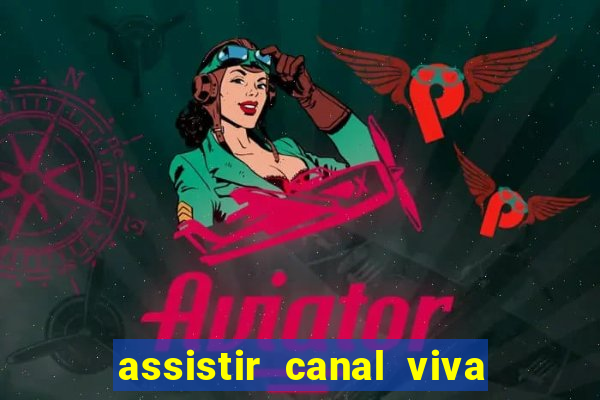 assistir canal viva online gratis