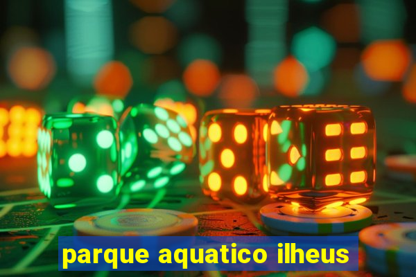 parque aquatico ilheus