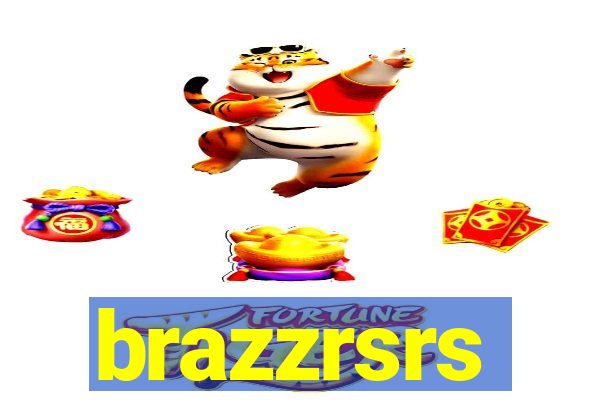 brazzrsrs